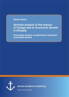 Cover Sectoral Analysis of the Impact of Foreign Aid on Economic Growth in Ethiopia: Time Series Analysis of Agriculture, Education and Health Sectors (eBook, PDF)