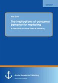 The implications of consumer behavior for marketing A case study of social class at Sainsbury (eBook, PDF)