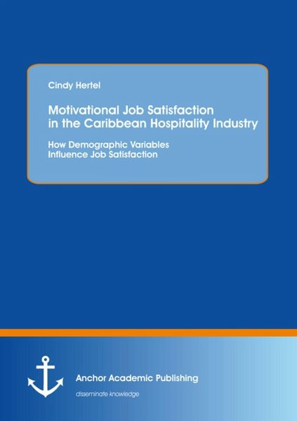 Motivational Job Satisfaction in the Caribbean Hospitality Industry: How Demographic Variables Influence Job Satisfaction (eBook, PDF)