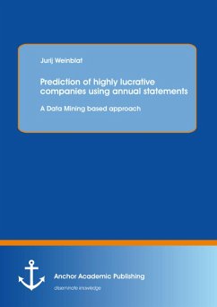 Prediction of highly lucrative companies using annual statements: A Data Mining based approach (eBook, PDF) - Weinblat, Jurij
