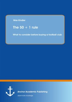 The 50 + 1 rule: What to consider before buying a football club (eBook, PDF) - Kindler, Max