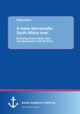 A more democratic South Africa now! Emerging black middle class and democracy in South Africa (eBook, PDF)