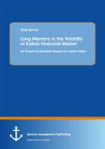 Long Memory in the Volatility of Indian Financial Market: An Empirical Analysis Based on Indian Data (eBook, PDF)