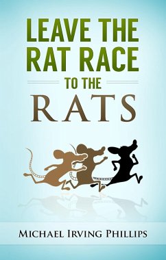 Leave the Rat Race to the Rats (eBook, ePUB) - Phillips, Michael