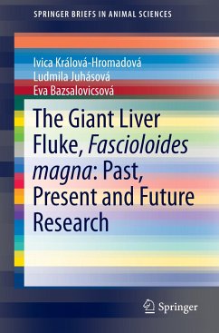 The Giant Liver Fluke, Fascioloides magna: Past, Present and Future Research - Králová-Hromadová, Ivica;Zvijáková, L'udmila;Bazsalovicsová, Eva