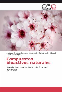 Compuestos bioactivos naturales - Esparza González, Sigfredo;García Luján, Concepción;Téllez López, Miguel Angel