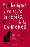 Mi hermana vive sobre la repisa de la chimenea