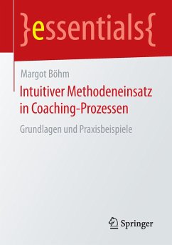 Intuitiver Methodeneinsatz in Coaching-Prozessen - Böhm, Margot
