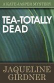 Tea-Totally Dead (eBook, ePUB) Tea-Totally Dead (eBook, ePUB)