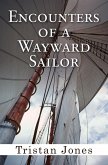 Encounters of a Wayward Sailor (eBook, ePUB) Encounters of a Wayward Sailor (eBook, ePUB)
