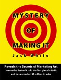 Mystery of Making It: Reveals the Secrets of Marketing Art-How Artist Senkarik Sold the First Piece in 1980 and has Exceeded $7 Million in Sales (eBook, ePUB)