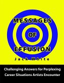 Messages of Effusion: Challenging Answers for Perplexing Career Situations Artists Encounter (eBook, ePUB)
