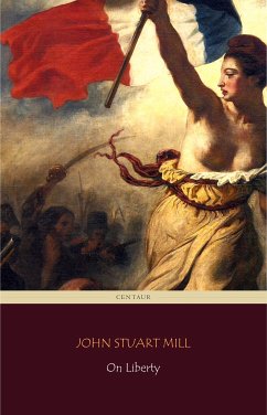 On Liberty (Centaur Classics) (eBook, ePUB) - Stuart Mill, John; Stuart Mill, John