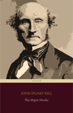 John Stuart Mill: The Major Works (Centaur Classics) (eBook, ePUB) - Stuart Mill, John; Stuart Mill, John