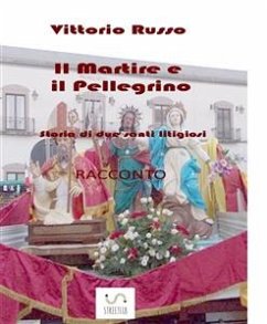 Il Martire e il Pellegrino - Storia di due santi litigiosi (eBook, ePUB) - Russo, Vittorio