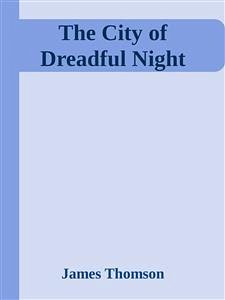 The City of Dreadful Night (eBook, ePUB) - Thomson, James