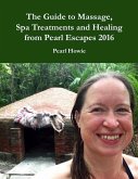 The Guide to Massage, Spa Treatments and Healing from Pearl Escapes 2016 (eBook, ePUB)