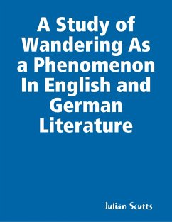 A Study of Wandering As a Phenomenon In English and German Literature (eBook, ePUB) - Scutts, Julian