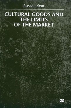 Cultural Goods and the Limits of the Market - Keat, Russell