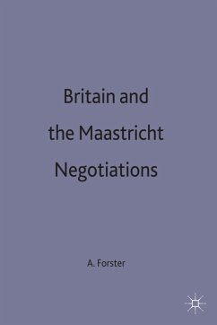Britain and the Maastricht Negotiations - Forster, A.