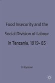 Food Insecurity and the Social Division of Labour in Tanzania,1919-85