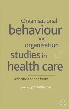 Organisational Behaviour and Organisation Studies in Health Care - Ashburner, Lynn