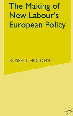 The Making of New Labour¿s European Policy - Holden, Russell