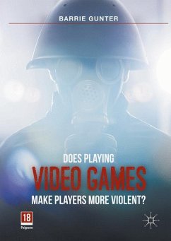 Does Playing Video Games Make Players More Violent? - Gunter, Barrie