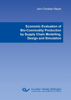 Economic Evaluation of Bio-Commodity Production by Supply Chain Modelling, Design and Simulation - Meyer, Jörn-Christian
