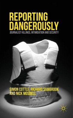 Reporting Dangerously - Cottle, Simon;Sambrook, Richard;Mosdell, Nick