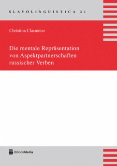 Die mentale Repräsentation von Aspektpartnerschaften russischer Verben - Clasmeier, Christina