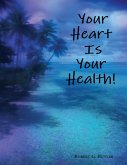 Your Heart Is Your Health! (eBook, ePUB)