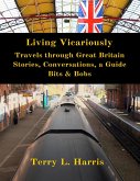 Living Vicariously: Traveling Through Great Britain - Stories, Conversations, a Guide, Bits & Bobs (eBook, ePUB)