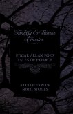 Edgar Allan Poe's Tales of Horror - A Collection of Short Stories (Fantasy and Horror Classics) (eBook, ePUB)