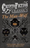 The Man-Wolf (Cryptofiction Classics - Weird Tales of Strange Creatures) (eBook, ePUB)