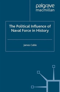 The Political Influence of Naval Force in History - Cable, J.