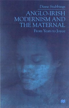 Anglo-Irish Modernism and the Maternal - Stubbings, D.