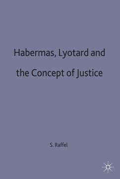 Habermas, Lyotard and the Concept of Justice - Raffel, S.