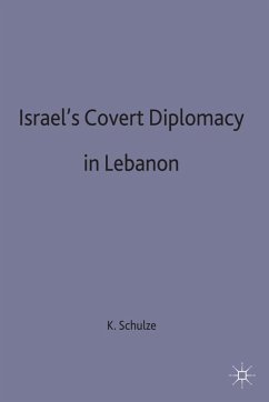 Israel's Covert Diplomacy in Lebanon - Schulze, Kirsten E.