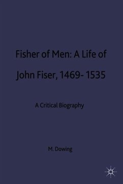 Fisher of Men: A Life of John Fisher, 1469-1535 - Dowling, M.