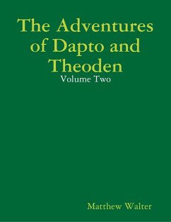 The Adventures of Dapto and Theoden: Volume Two (eBook, ePUB) - Walter, Matthew