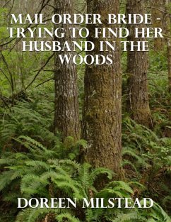 Mail Order Bride - Trying to Find Her Husband In the Woods (eBook, ePUB) - Milstead, Doreen