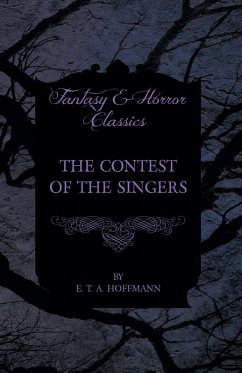 The Contest of the Singers (Fantasy and Horror Classics) (eBook, ePUB) - Hoffmann, E. T. A.