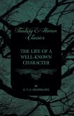 The Life of a Well-Known Character (Fantasy and Horror Classics) (eBook, ePUB) The Life of a Well-Known Character (Fantasy and Horror Classics) (eBook, ePUB)