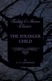 The Stranger Child (Fantasy and Horror Classics) (eBook, ePUB)