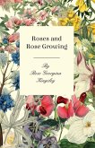 Roses and Rose Growing (eBook, ePUB)