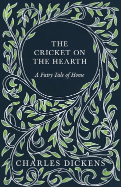 The Cricket on the Hearth - A Fairy Tale of Home (eBook, ePUB) - Dickens, Charles; Chesterton, G. K.