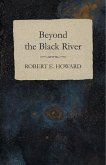 Beyond the Black River (eBook, ePUB) Beyond the Black River (eBook, ePUB)