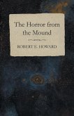 The Horror from the Mound (eBook, ePUB) The Horror from the Mound (eBook, ePUB)