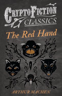 The Red Hand (Cryptofiction Classics - Weird Tales of Strange Creatures) (eBook, ePUB) - Machen, Arthur